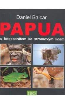 Daniel Balcar: Papua s fotoaparátem ke stromovým lidem