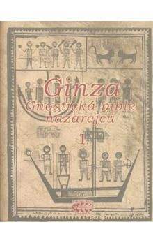 Bibliotheca gnostica Ginza gnostická bible nazarejců I.