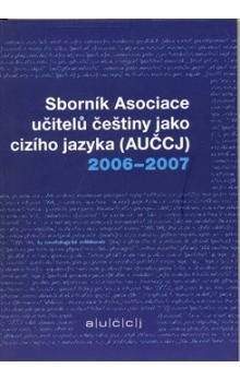 Akropolis Sborník asociace učitelů češtiny jako cizího jazyka (AUČCJ) 2006-2007