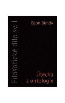 Egon Bondy: Útěcha z ontologie