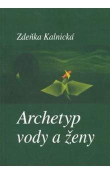 Zdeňka Kalnická: Archetyp vody a ženy