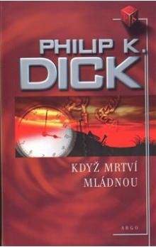 Philip K. Dick: Když mrtví mládnou