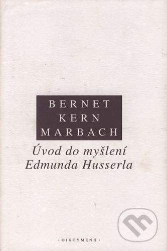Rudolf Bernet, Iso Kern, Eduard Marbach: ÚVOD DO MYŠLENÍ EDMUNDA HUSSERLA