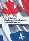 Petr Kyloušek: Dějiny francouzsko-kanadské a quebecké literatutry