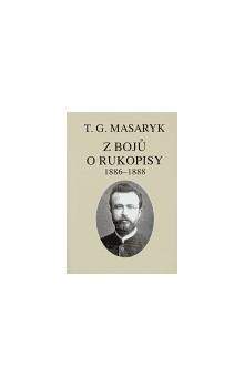 Tomáš Garrigue Masaryk: Z bojů o rukopisy