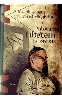 Joseph P. Gabet, P. Evariste-Rég Huc: Putování Tibetem, l.p. 1845-1846