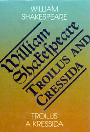 William Shakespeare: Troilus a Kressida / Toilus and Cressida