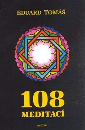 Eduard Tomáš: 108 meditací, jógových rad, postřehů a pokynů pro pokročilé