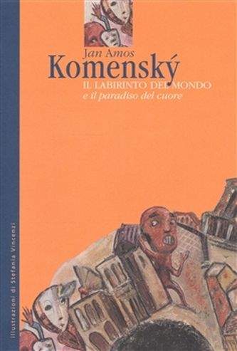 Jan Amos Komenský: Il Labirinto del Mondo e il paradiso del cuore