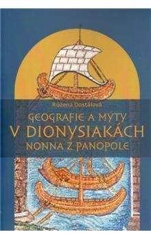 Růžena Dostálová: Geografie a mýty v Dionysiakách Nonna z Panopole