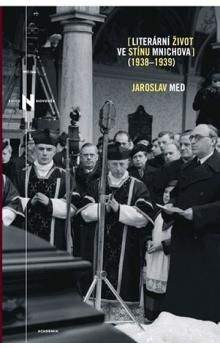 Jaroslav Med: Literární život ve stínu Mnichova 1938-1939