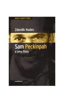 Zdeněk Hudec: Sam Peckinpah a jeho filmy