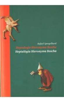 Rafael Spregelburd: Heptalogie Hieronyma Bosche/ Heptalógia Hieronyma Bosche