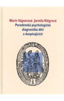 Marie Vágnerová, Jarmila Klégrová: Poradenská psychologická diagnostika dětí a mládeže