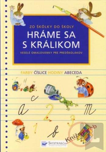 Dagmar Košková: Hráme sa s králikom - Zo škôlky do školy