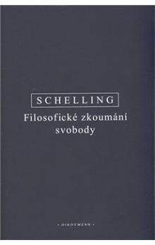Friedrich Schelling: Filosofické zkoumání svobody