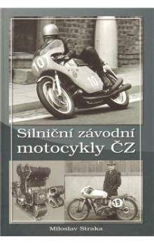 Miloslav Straka: Silniční závodní motocykly ČZ