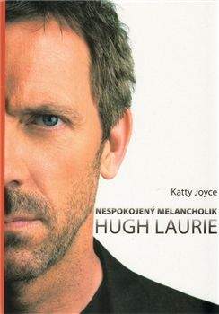 Katty Joyce: Nespokojený melancholik Hugh Laurie