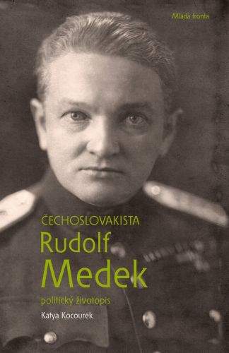 Katya Kocourek: Čechoslovakista Rudolf Medek - Politický životopis