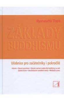Nyanasatta Thera: Základy buddhismu - Učebnice pro začátečníky i pokročilé