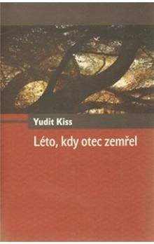 Yudit Kiss: Léto, kdy otec zemřel