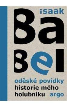 Isaak Emmanuelovič Babel: Oděské povídky ; Historie mého holubníku