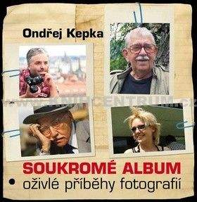 Ondřej Kepka: Soukromé album - Oživlé příběhy fotografií
