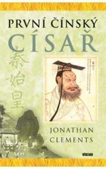 Jonathan Clements: První čínský císař