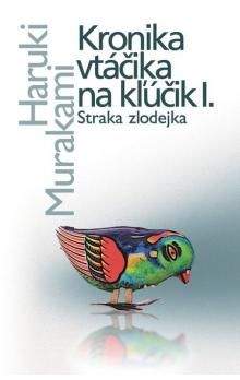 Haruki Murakami: Kronika vtáčika na kľúčik I.