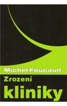 Michel Foucault: Zrození kliniky