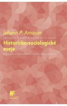 Johann P. Arnason: Historicko-sociologické eseje