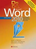 Kateřina Pírková: Microsoft Word 2010 - Podrobná uživatelská příručka