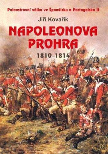 Jiří Kovařík: Napoleonova prohra 1810-1814