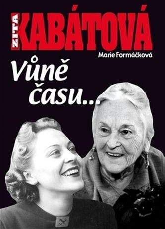 Marie Formáčková, Zita Kabátová: Zita Kabátová: Vůně času...