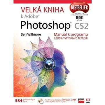 Ben Willmore: Velká kniha k Adobe Photoshop CS2