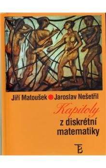 Jiří Matoušek, Jaroslav Nešetřil: Kapitoly z diskrétní matematiky