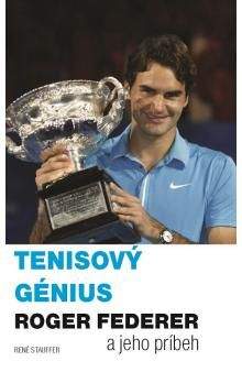 René Stauffer: Tenisový génius Roger Federer a jeho príbeh