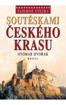 Otomar Dvořák: Tajemné stezky - Soutěskami Českého krasu
