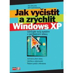 Joli Ballew, Jeff Dunteman: Jak vyčistit a zrychlit Windows XP