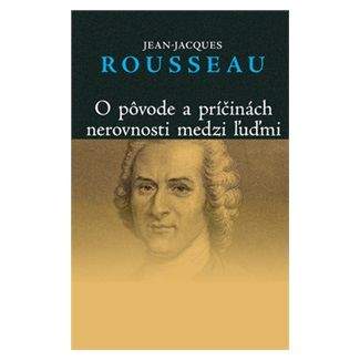 Jean-Jacques Rousseau: O pôvode a príčinách nerovnosti medzi ľuďmi