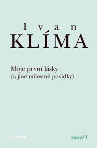 Jan Klíma: Moje první lásky (a jiné milostné povídky) - Spisy 1 - brož.