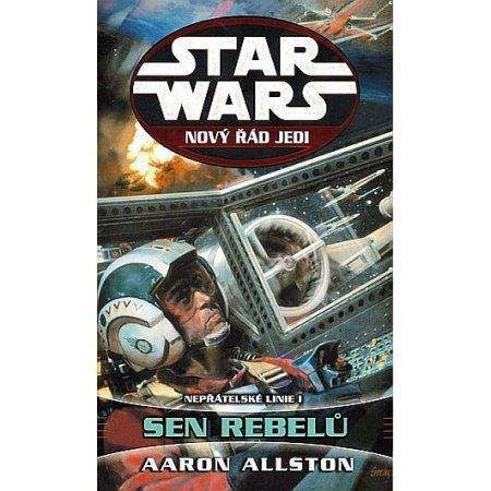 Aaron Allston: Star Wars: Nový řád Jedi - Nepřátelské linie I - Sen rebelů