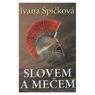 Ivana Špičková: Slovem a mečem