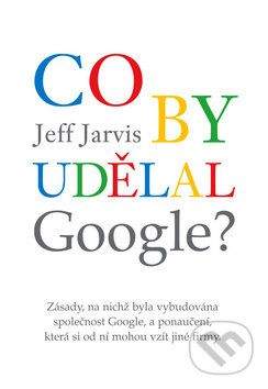 Jeff Jarvis: Co by udělal Google?