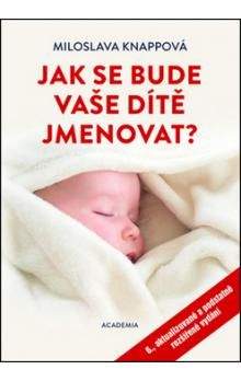 Miloslava Knappová: Jak se bude vaše dítě jmenovat?