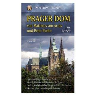 Jan Boněk: Prager Dom von Matthias von Arras und Peter Parler