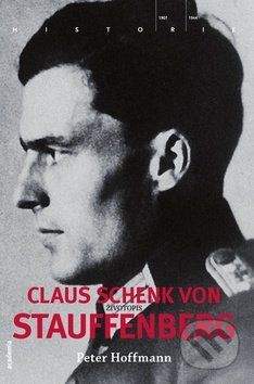 Peter Hoffmann: Claus Schenk von Stauffenberg