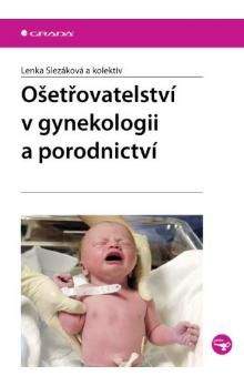 Lenka Slezáková: Ošetřovatelství v gynekologii a porodnictví