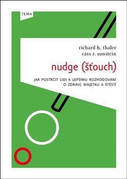 Richard H. Thaler, Cass R Sunstein: Nudge (Šťouch)