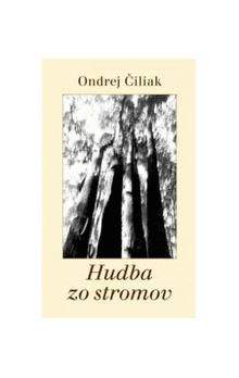 Ondrej Čiliak: Hudba zo stromov